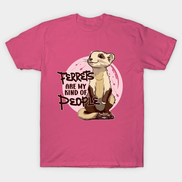 Anime Ferret - Ferrets Are My Kind Of People T-Shirt by propellerhead